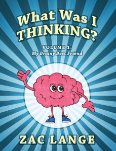 What Was I Thinking? Volume 1: My Brainy Best Friend