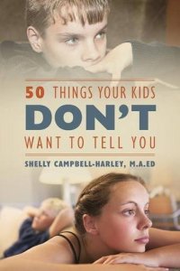 50 things your kids don't want to tell you shelly campbell-harley