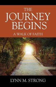 The Journey Begins A Walk of Faith by Lynn M. Strong