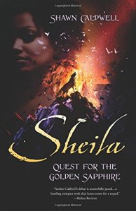 Sheila: Quest for the Golden Sapphire Shawn Caldwell