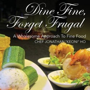 dine fine forget frugal cookbook jonathan keoni ho